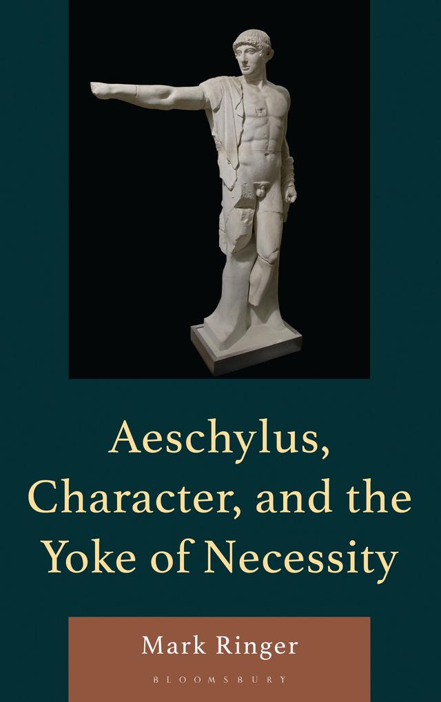 Aeschylus, Character, and the Yoke of Necessity by 