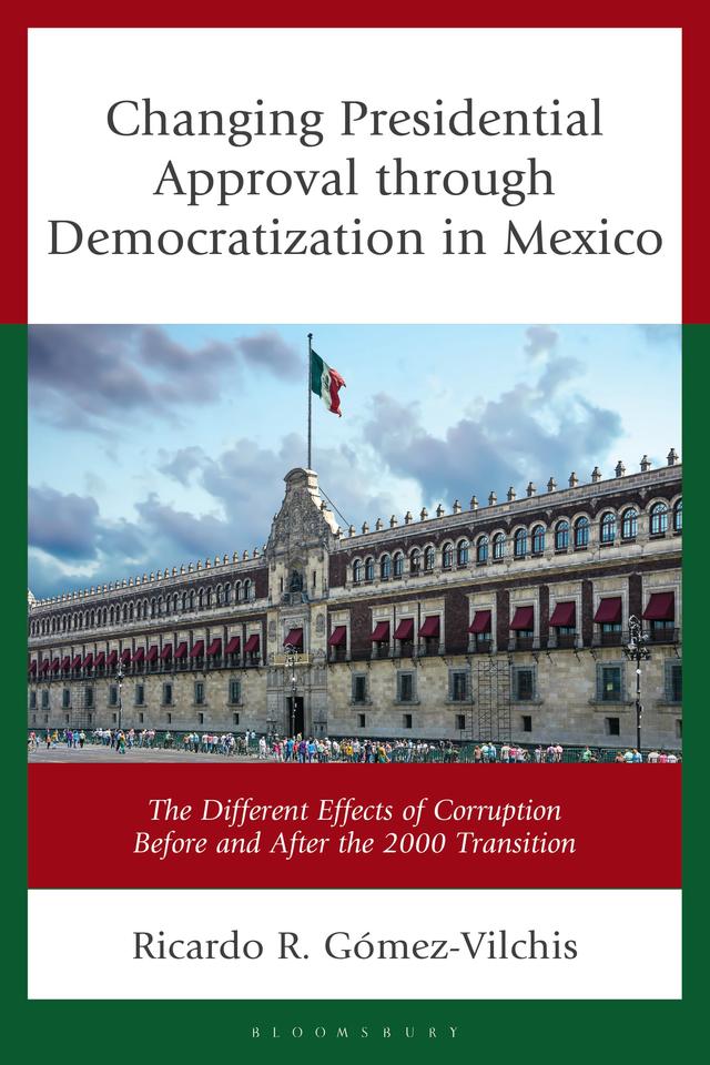 Changing Presidential Approval through Democratization in Mexico by Ricardo R. Gómez-Vilchis