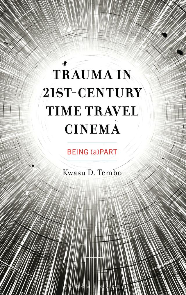 Trauma in 21st-Century Time Travel Cinema by Kwasu D. Tembo