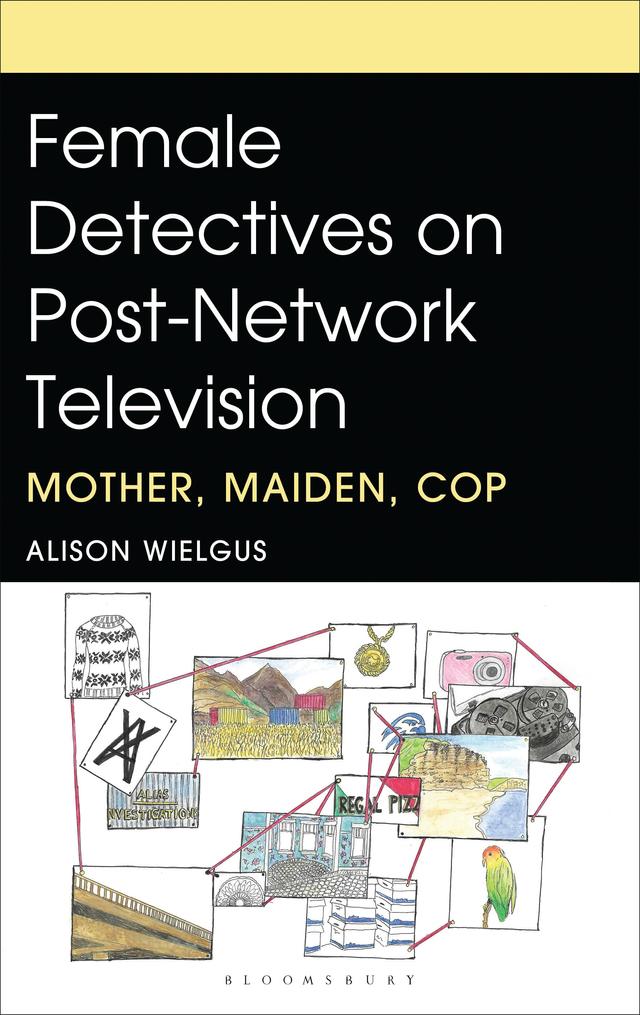 Female Detectives on Post-Network Television by Alison Wielgus