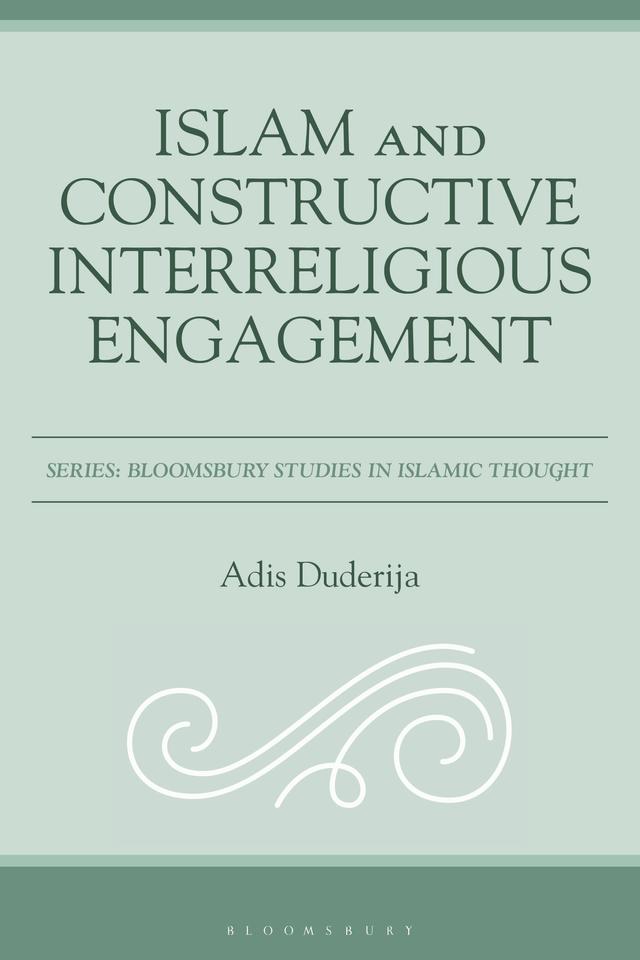 Islam and Constructive Interreligious Engagement by Adis Duderija