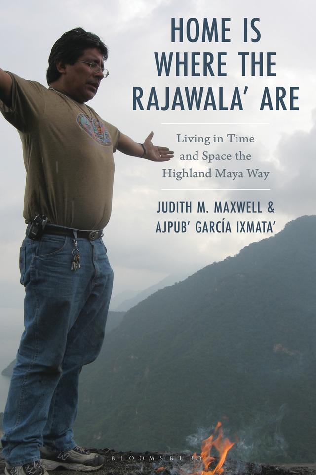 Home Is Where the Rajawala' Are by Ajpub’ García Ixmata’, Judith M. Maxwell