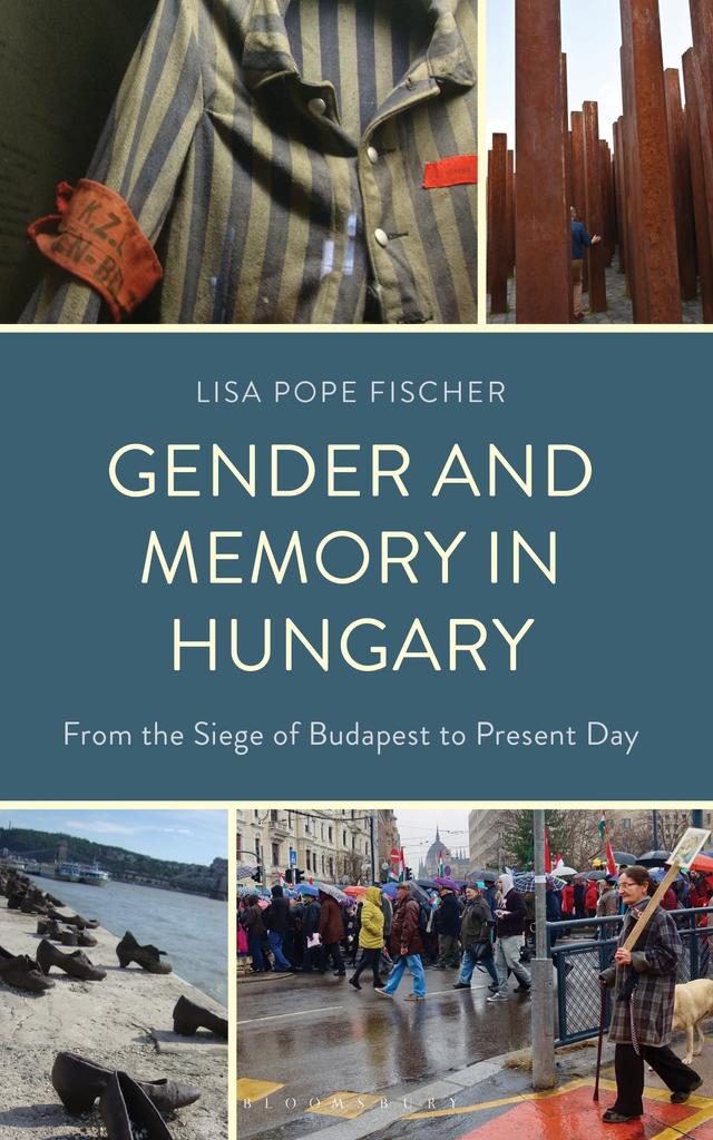 Gender and Memory in Hungary by Lisa Pope Fischer