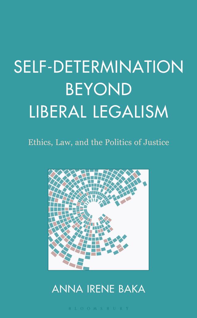 Self-Determination Beyond Liberal Legalism by Anna Irene Baka