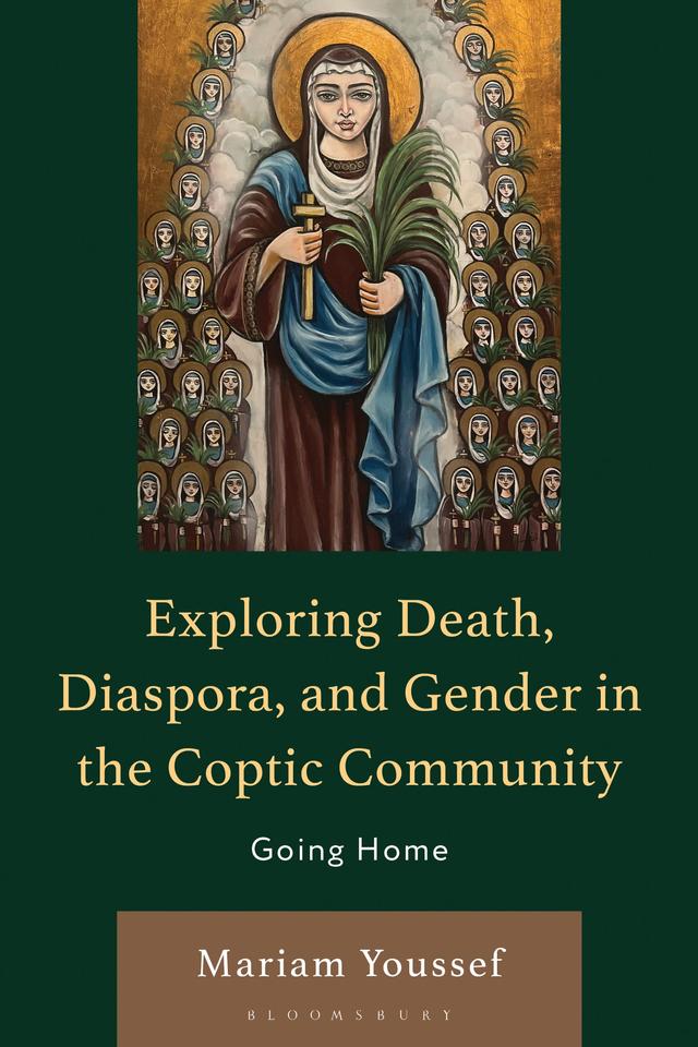 Exploring Death, Diaspora, and Gender in the Coptic Community by Mariam Youssef