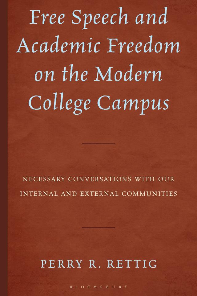 Free Speech and Academic Freedom on the Modern College Campus by Perry R. Rettig