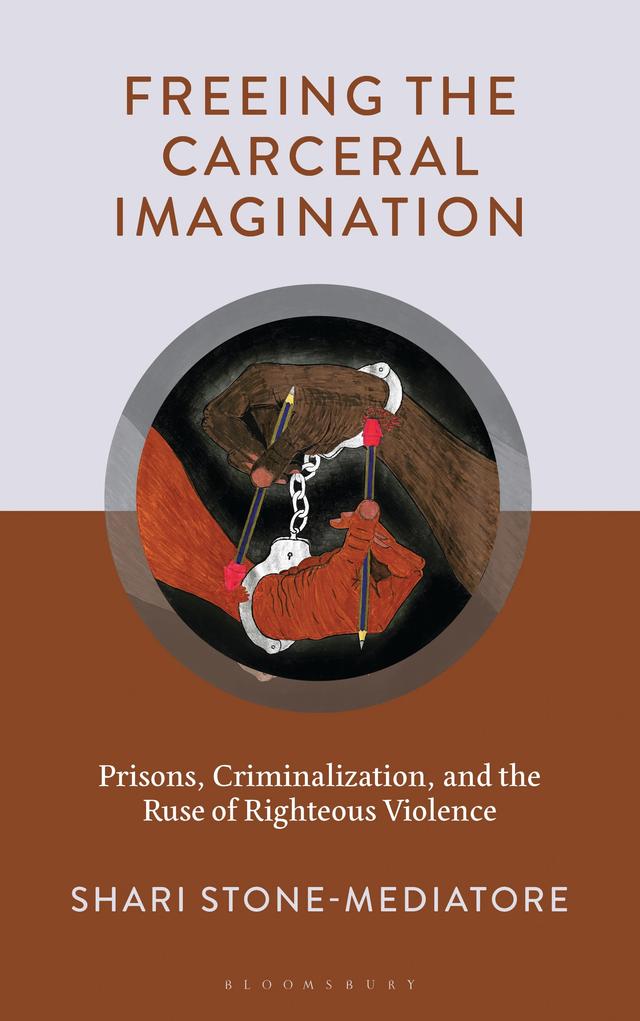Freeing the Carceral Imagination by Shari Stone-Mediatore