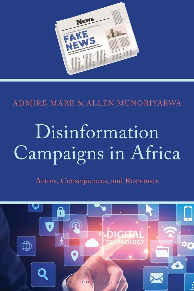Disinformation Campaigns in Africa by Admire Mare, Allen Munoriyarwa