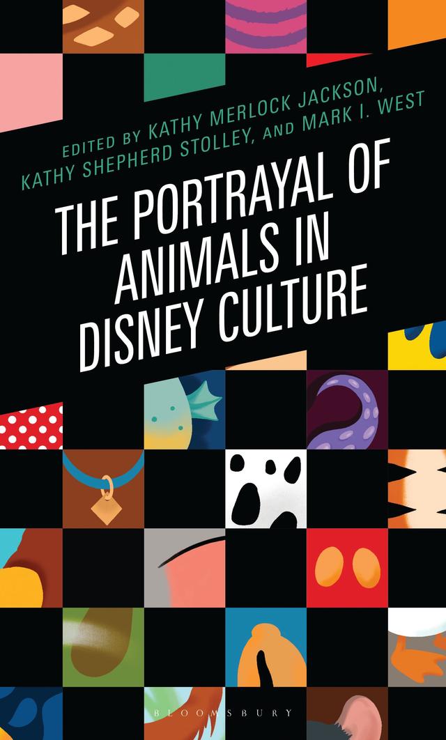 The Portrayal of Animals in Disney Culture by Kathy Merlock Jackson, Kathy Shepherd Stolley, Mark I. West