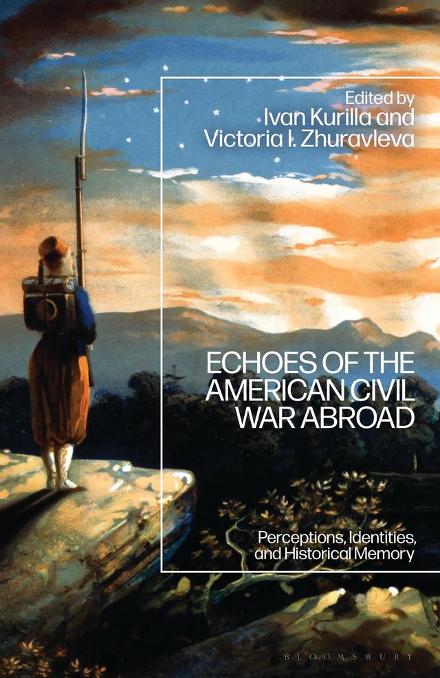 Echoes of the American Civil War Abroad by Ivan Kurilla, Victoria I. Zhuravleva