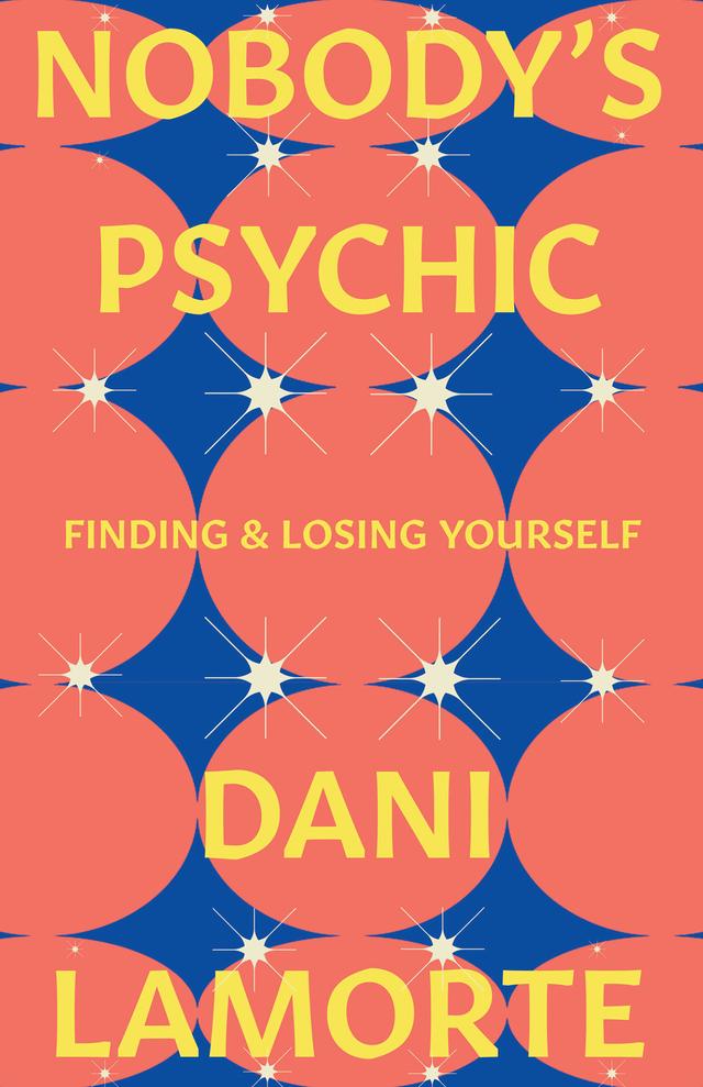 Nobody's Psychic by Dani Lamorte