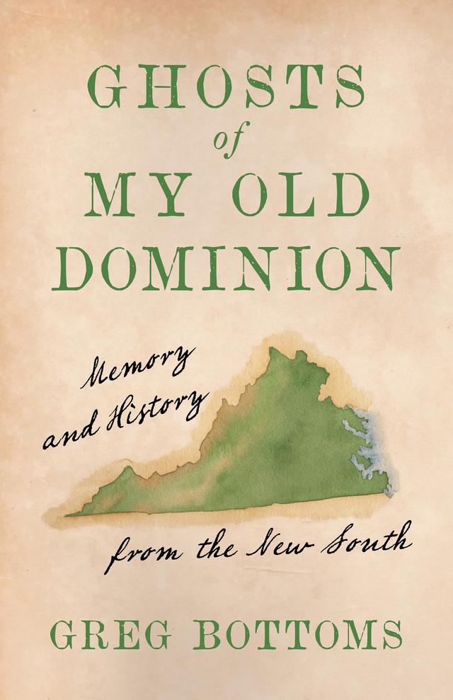 Ghosts of My Old Dominion by Greg Bottoms