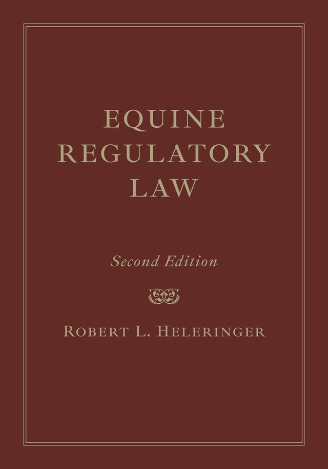 Equine Regulatory Law by Robert L. Heleringer
