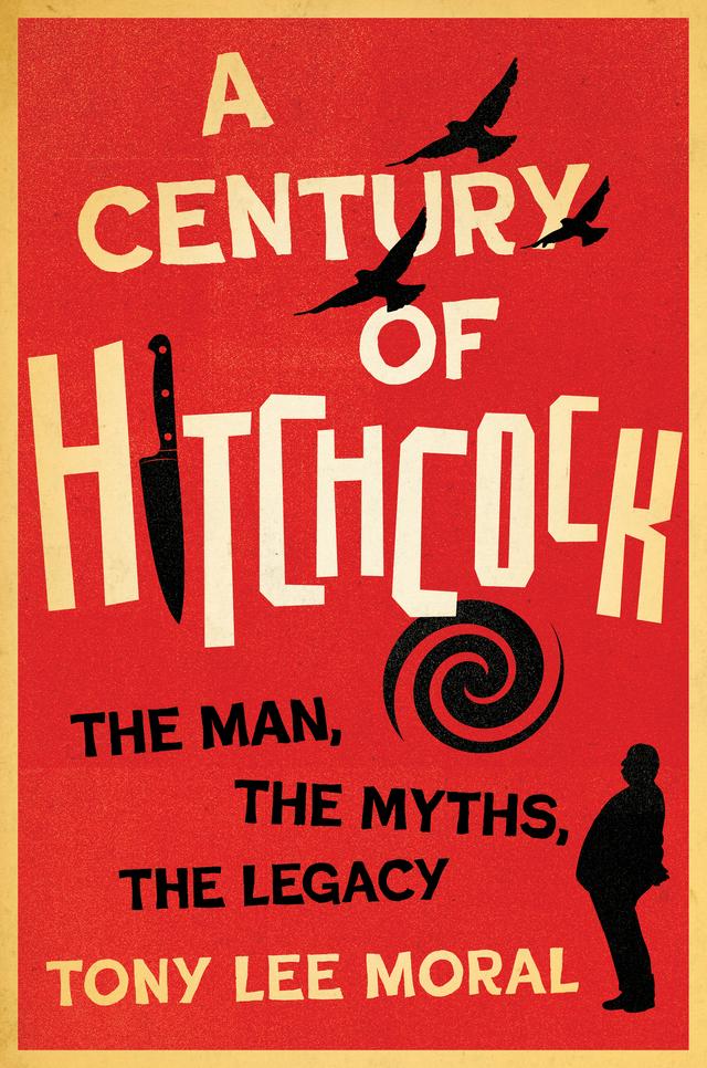 A Century of Hitchcock by Tony Lee Moral