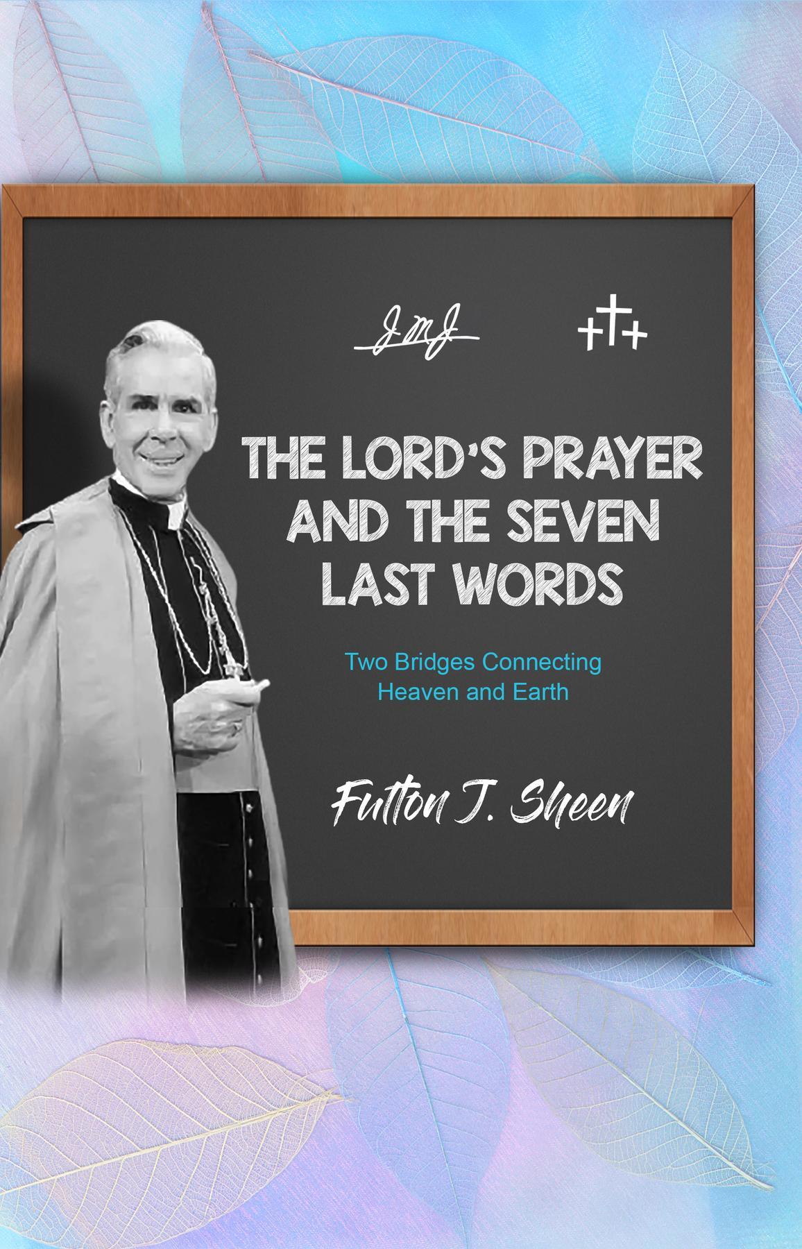 The Lord's Prayer and The Seven Last Words
