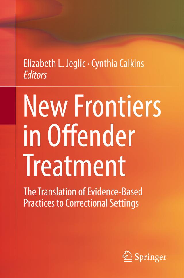 New Frontiers in Offender Treatment by Cynthia Calkins, Elizabeth L. Jeglic
