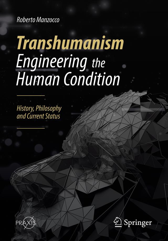 Transhumanism - Engineering the Human Condition by Roberto Manzocco