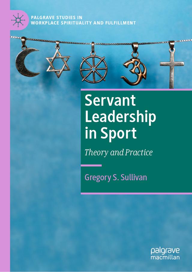 Servant Leadership in Sport by Gregory S. Sullivan
