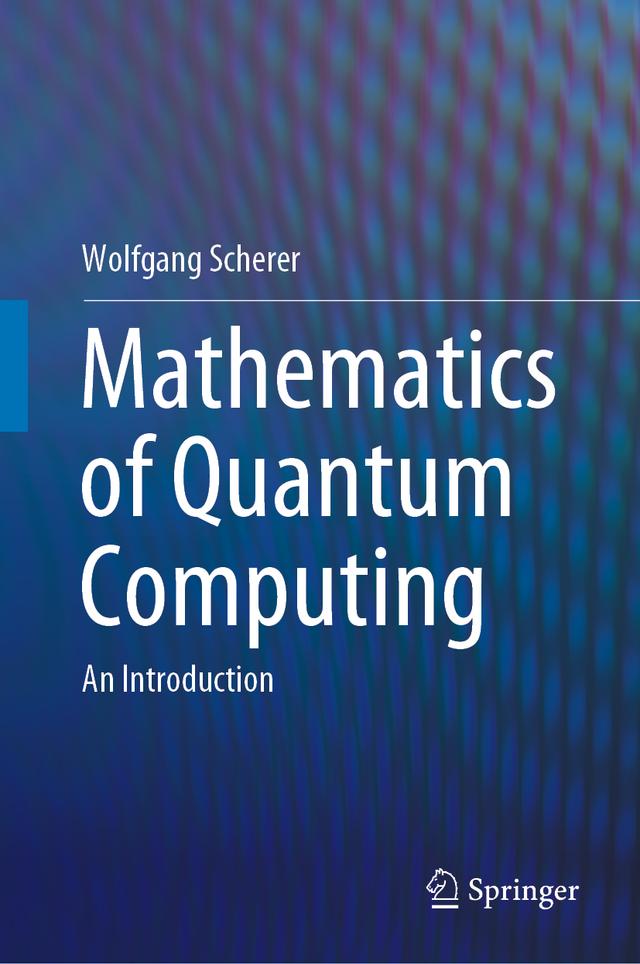 Mathematics of Quantum Computing by Wolfgang Scherer
