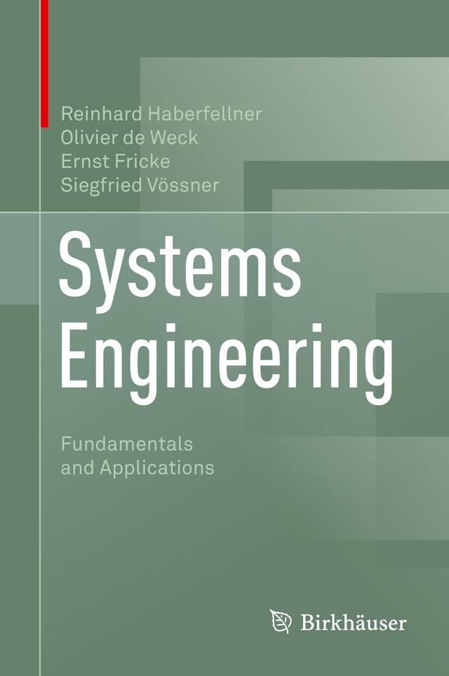 Systems Engineering by Ernst Fricke, Olivier de Weck, Reinhard Haberfellner, Siegfried Vössner