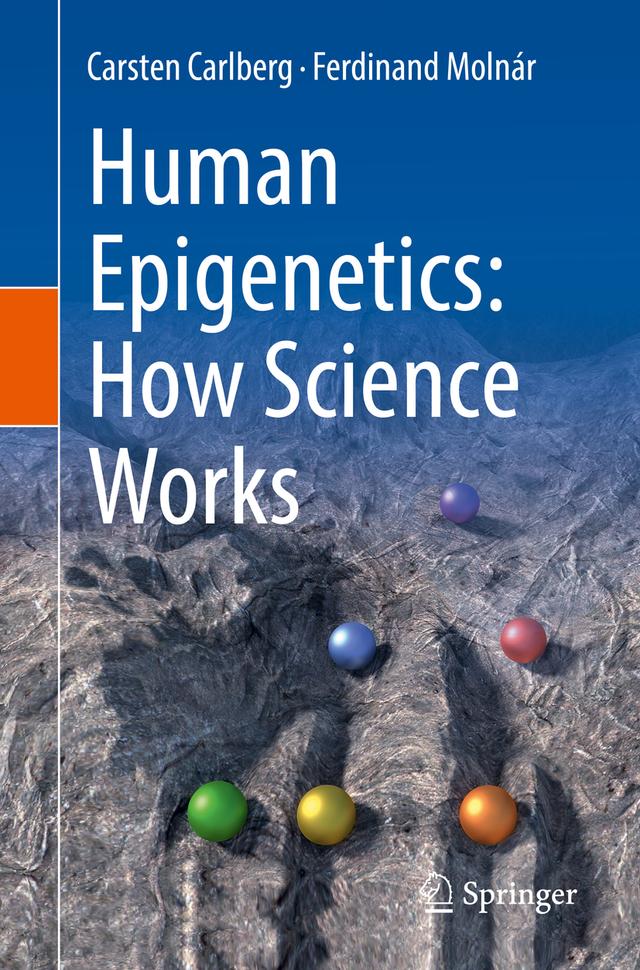 Human Epigenetics: How Science Works by Carsten Carlberg, Ferdinand Molnár