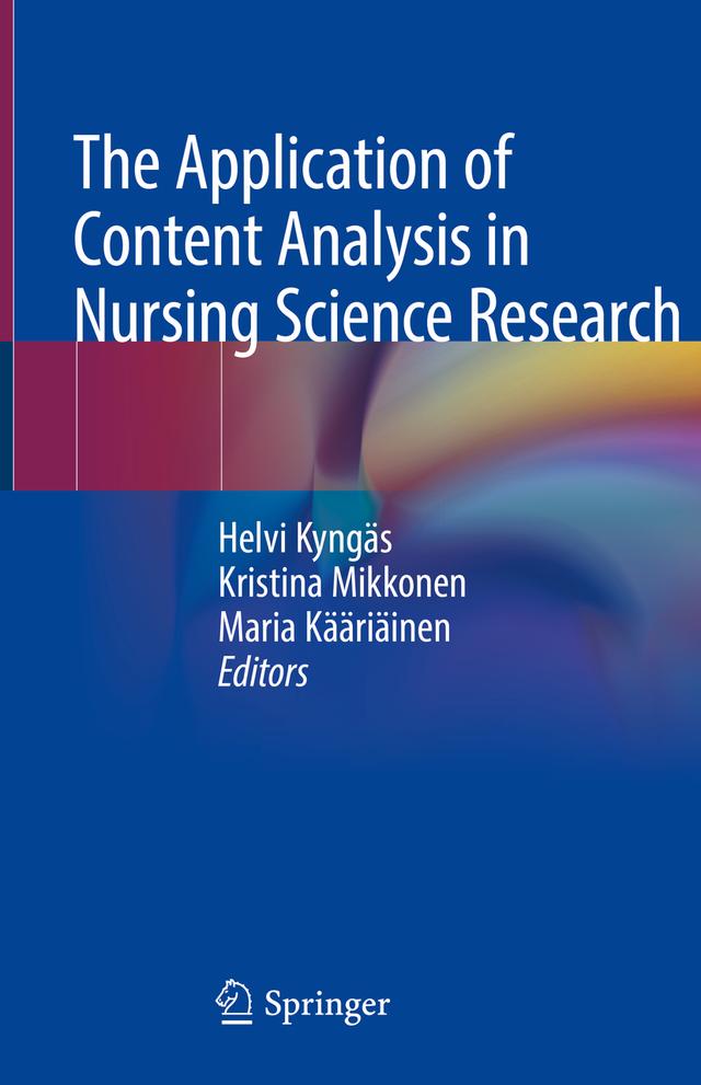 The Application of Content Analysis in Nursing Science Research by Helvi Kyngäs, Kristina Mikkonen, Maria Kääriäinen