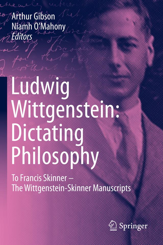 Ludwig Wittgenstein: Dictating Philosophy by Arthur Gibson, Francis Skinner, Ludwig Wittgenstein, Niamh O'Mahony