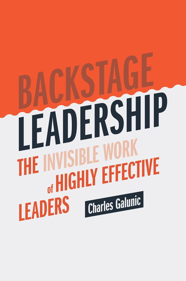 Backstage Leadership by Charles Galunic