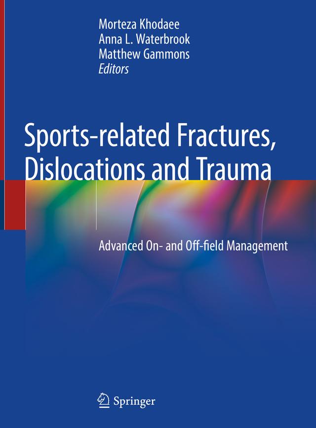 Sports-related Fractures, Dislocations and Trauma by Anna L. Waterbrook, Matthew Gammons, Morteza Khodaee