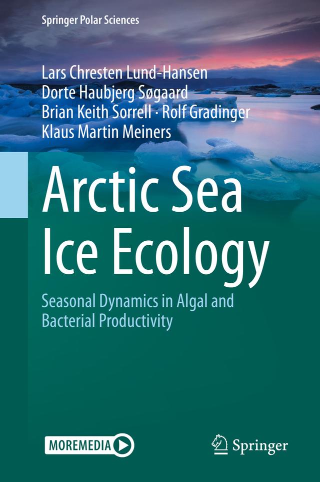 Arctic Sea Ice Ecology by Brian Keith Sorrell, Dorte Haubjerg  Søgaard, Klaus Martin Meiners, Lars Chresten Lund-Hansen, Rolf Gradinger