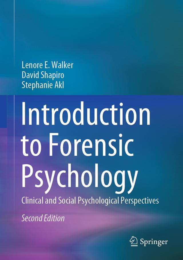 Introduction to Forensic Psychology by David Shapiro, Lenore E. Walker, Stephanie Akl