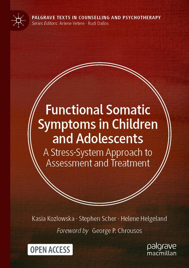 Functional Somatic Symptoms in Children and Adolescents by George P. Chrousos, Helene Helgeland, Kasia Kozlowska, Stephen Scher