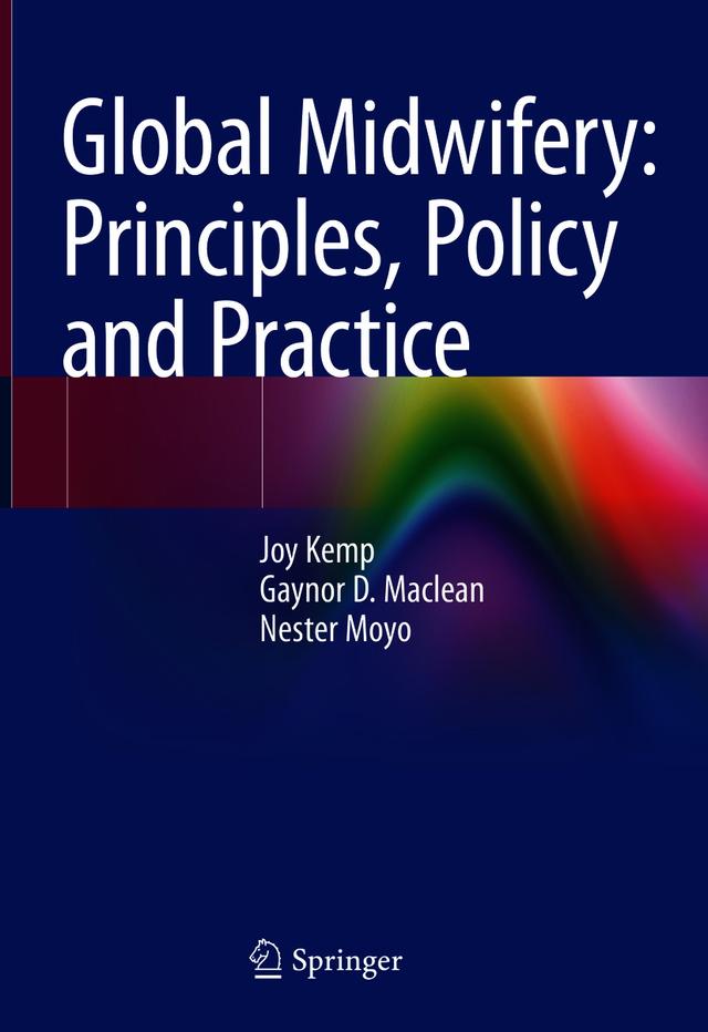 Global Midwifery: Principles, Policy and Practice by Gaynor D. Maclean, Joy Kemp, Nester Moyo