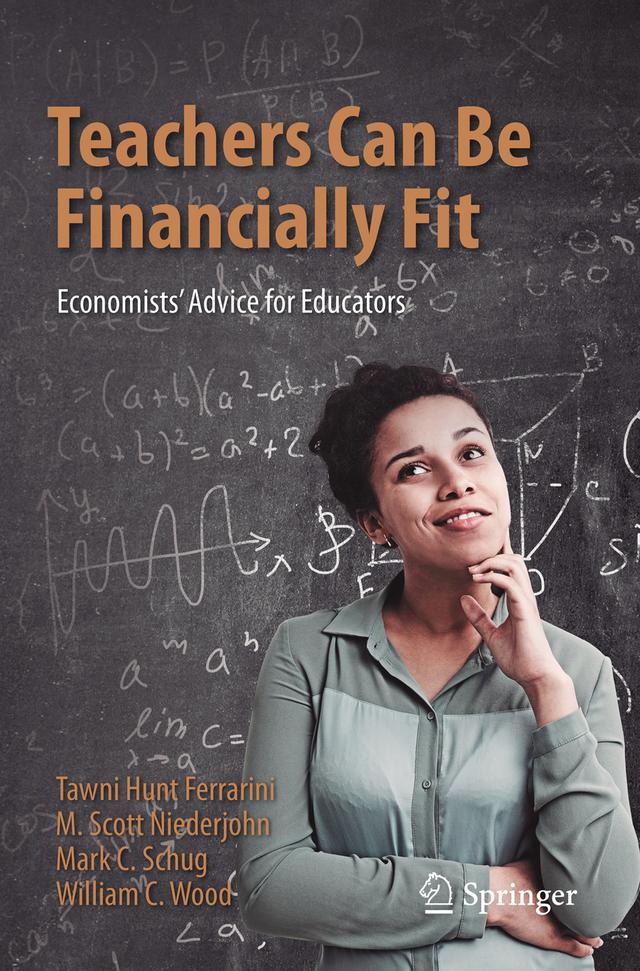 Teachers Can Be Financially Fit by Mark C. Schug, M. Scott Niederjohn, Tawni Hunt Ferrarini, William C. Wood