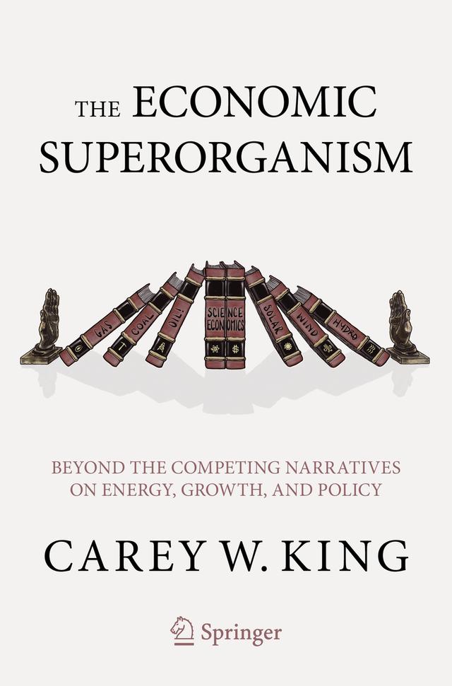 The Economic Superorganism by Carey W. King