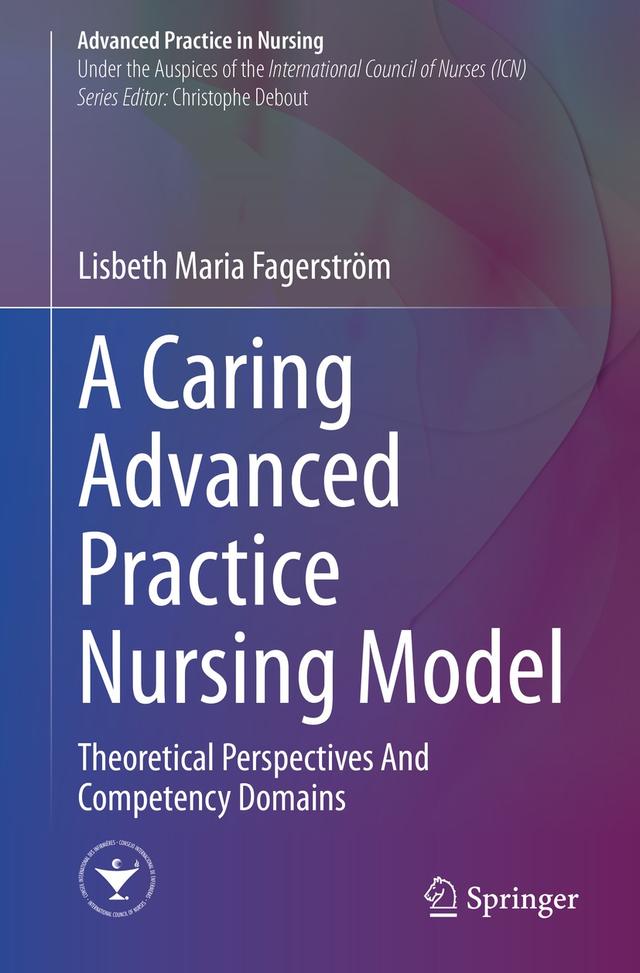 A Caring Advanced Practice Nursing Model by Lisbeth Maria Fagerström