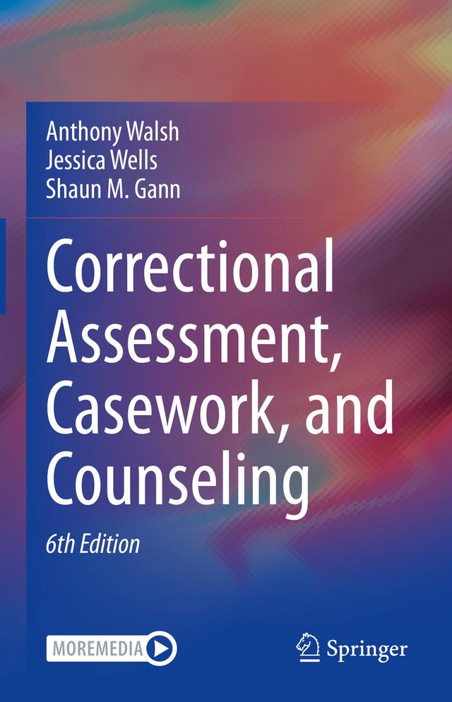 Correctional Assessment, Casework, and Counseling by Anthony Walsh, Jessica Wells, Shaun M. Gann