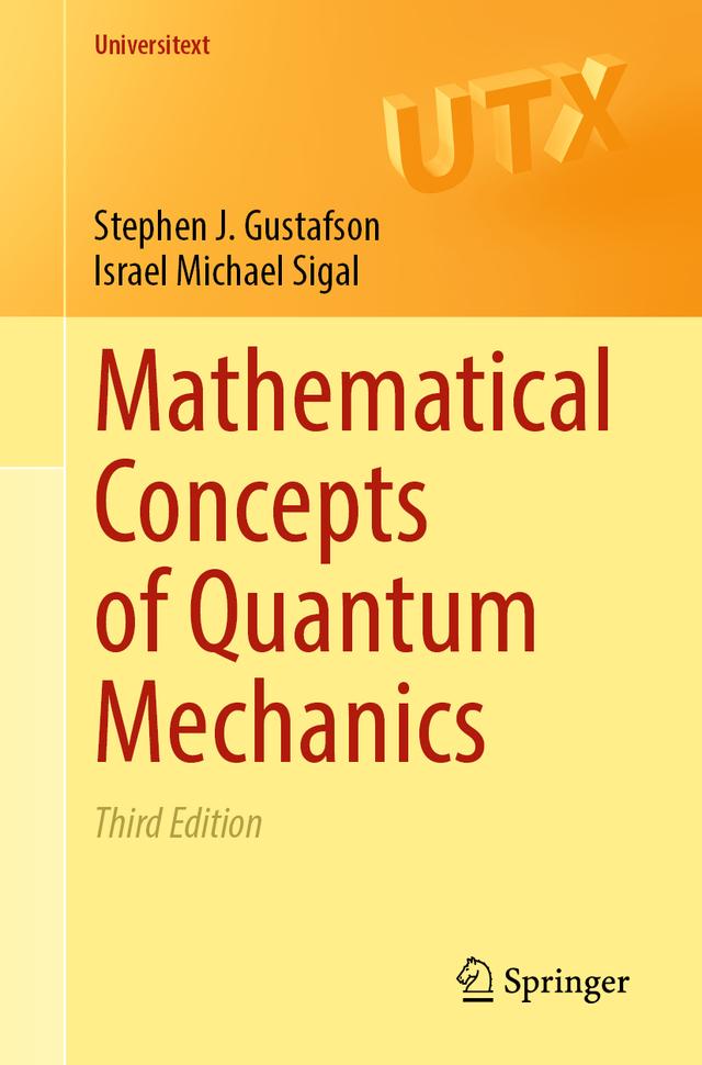 Mathematical Concepts of Quantum Mechanics by Israel Michael Sigal, Stephen J. Gustafson