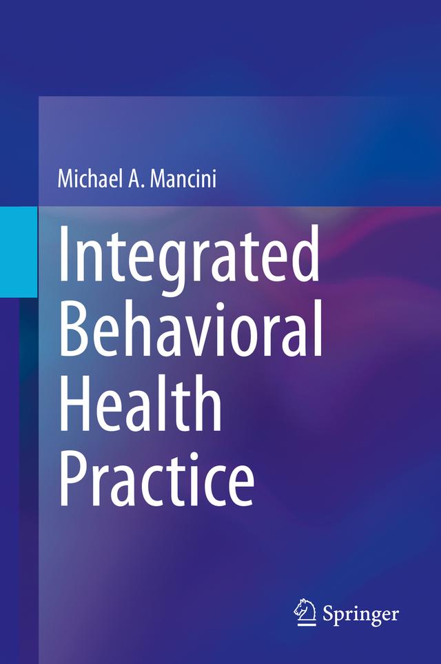 Integrated Behavioral Health Practice by Michael A. Mancini