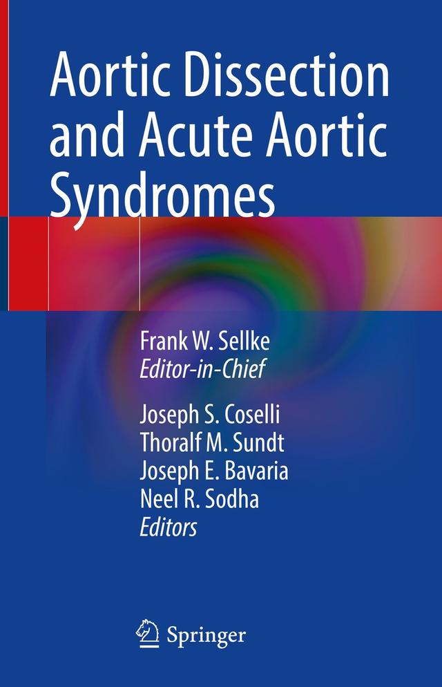 Aortic Dissection and Acute Aortic Syndromes by Frank W. Sellke, Joseph E. Bavaria, Joseph S. Coselli, Neel R. Sodha, Thoralf M. Sundt