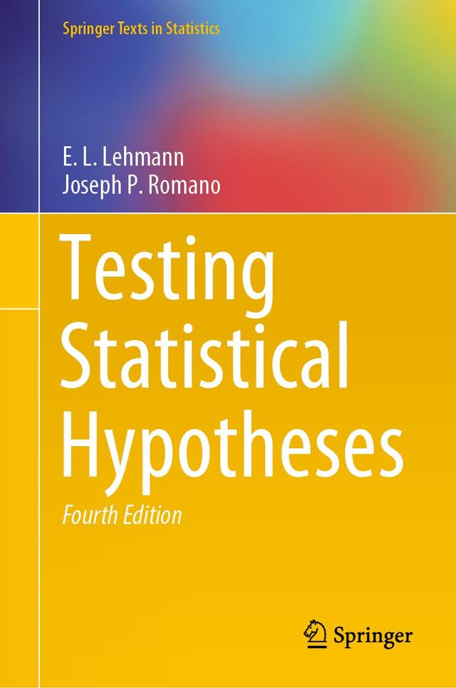 Testing Statistical Hypotheses by E.L. Lehmann, Joseph P. Romano