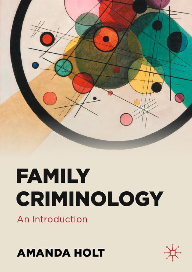 Family Criminology by Amanda Holt
