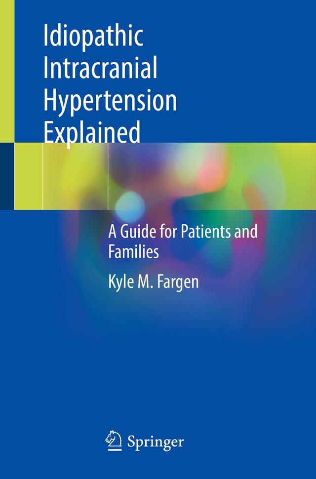Idiopathic Intracranial Hypertension Explained by Kyle M. Fargen