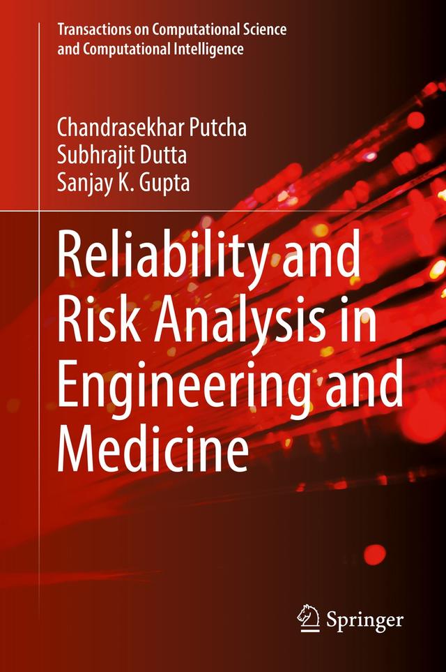 Reliability and Risk Analysis in Engineering and Medicine by Chandrasekhar Putcha, Sanjay K. Gupta, Subhrajit Dutta