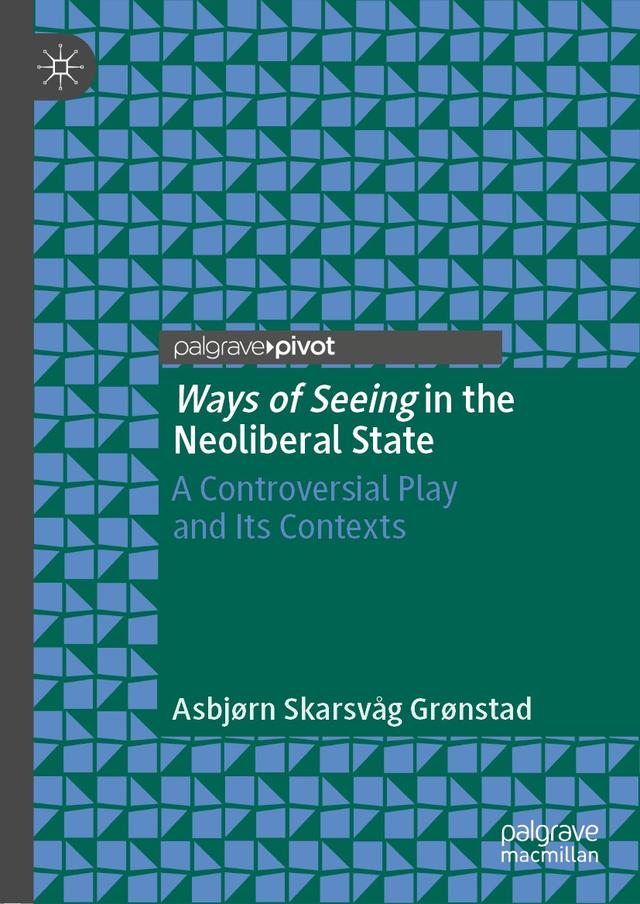 Ways of Seeing in the Neoliberal State by Asbjørn Skarsvåg Grønstad