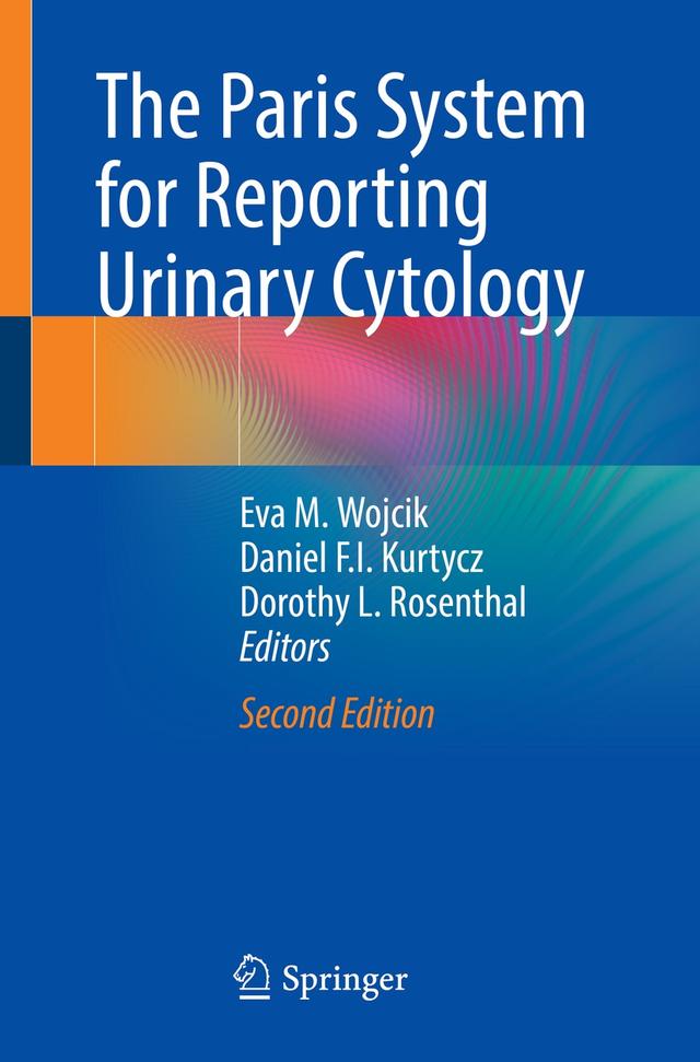 The Paris System for Reporting Urinary Cytology by Daniel F.I. Kurtycz, Dorothy L. Rosenthal, Eva M. Wojcik