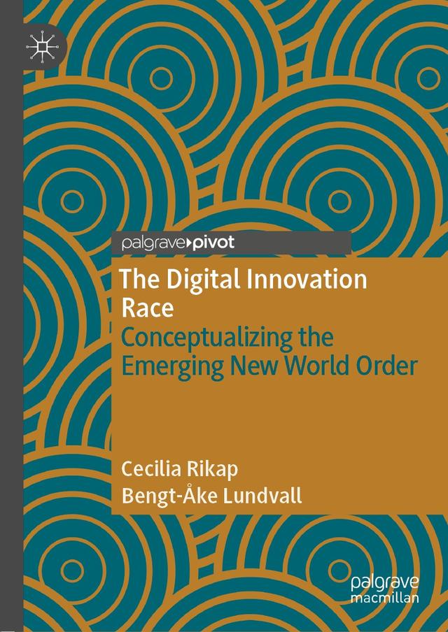 The Digital Innovation Race by Bengt-Åke Lundvall, Cecilia Rikap