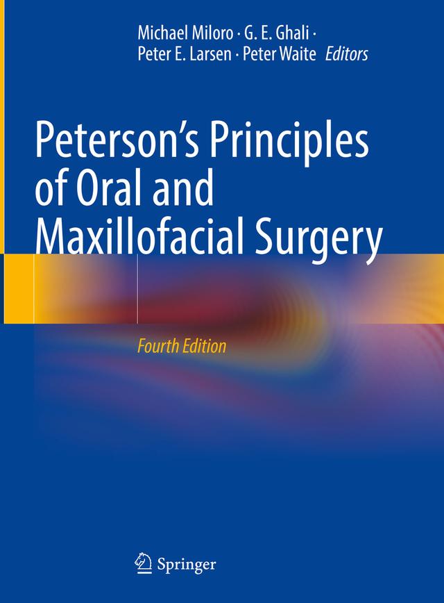 Peterson’s Principles of Oral and Maxillofacial Surgery by G. E. Ghali, Michael Miloro, Peter E. Larsen, Peter Waite
