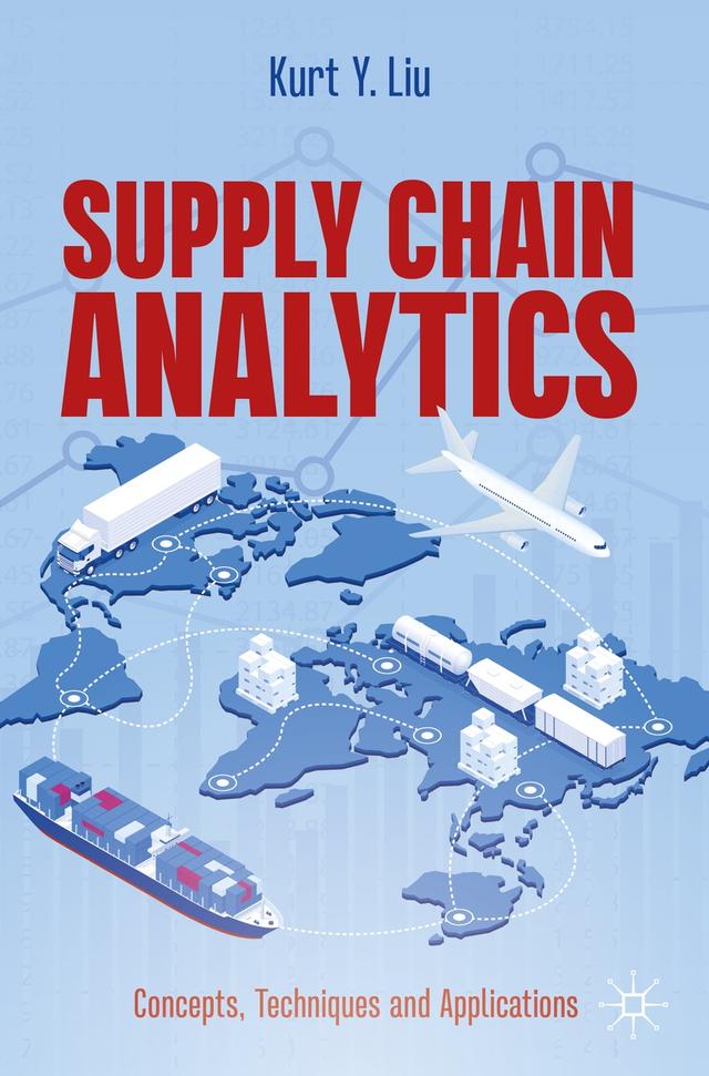 Supply Chain Analytics by Kurt Y. Liu