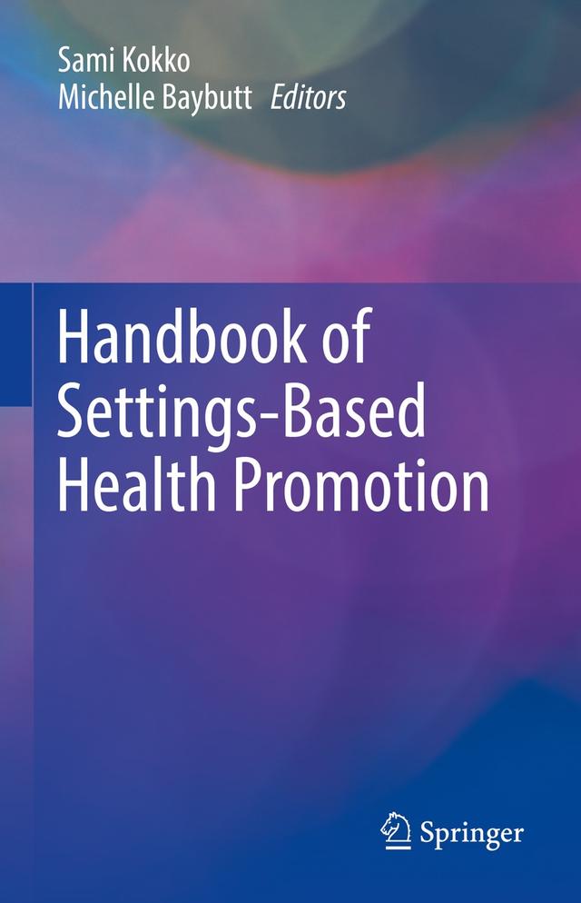 Handbook of Settings-Based Health Promotion by Michelle Baybutt, Sami Kokko